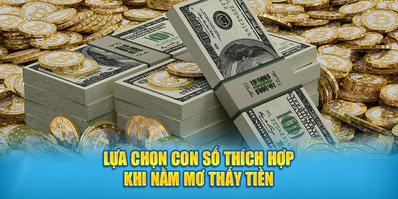 Lựa chọn con số thích hợp khi nằm mơ thấy tiền