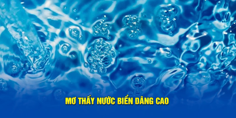 Mơ thấy nước biển dâng cao