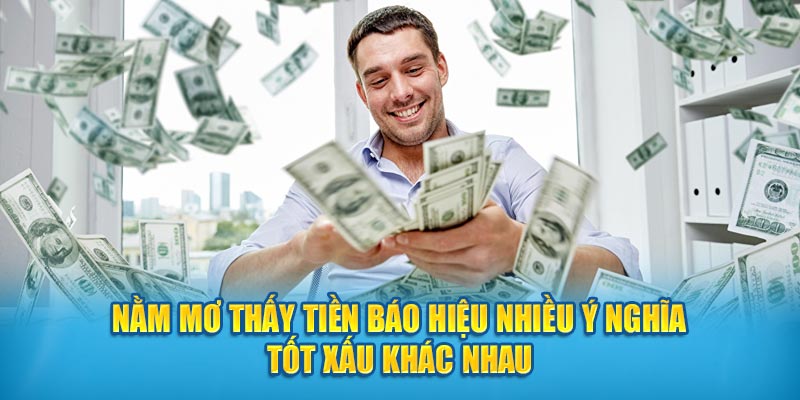 Nằm mơ thấy tiền báo hiệu nhiều ý nghĩa tốt xấu khác nhau