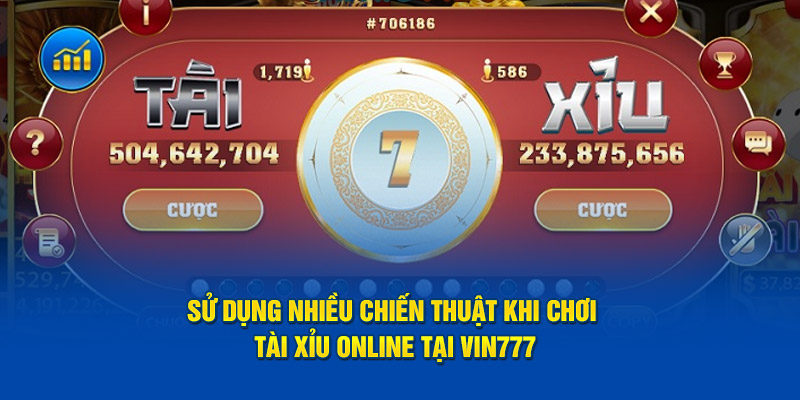 Sử dụng nhiều chiến thuật khi chơi Tài xỉu online tại Vin777